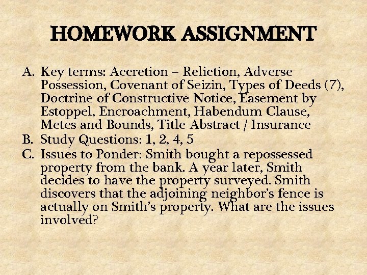 HOMEWORK ASSIGNMENT A. Key terms: Accretion – Reliction, Adverse Possession, Covenant of Seizin, Types