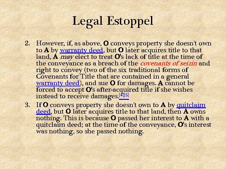 Legal Estoppel 2. However, if, as above, O conveys property she doesn't own to