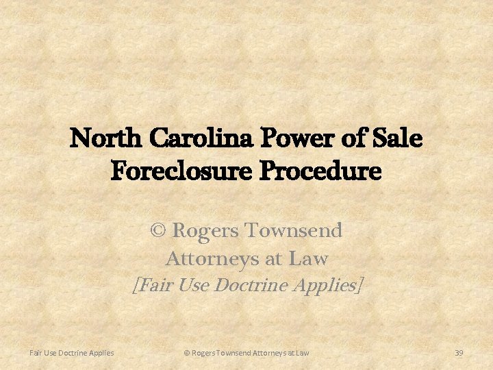 North Carolina Power of Sale Foreclosure Procedure © Rogers Townsend Attorneys at Law [Fair