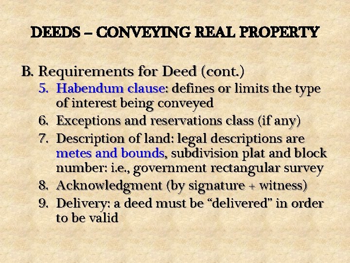 DEEDS – CONVEYING REAL PROPERTY B. Requirements for Deed (cont. ) 5. Habendum clause: