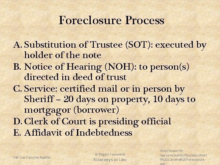 Foreclosure Process A. Substitution of Trustee (SOT): executed by holder of the note B.
