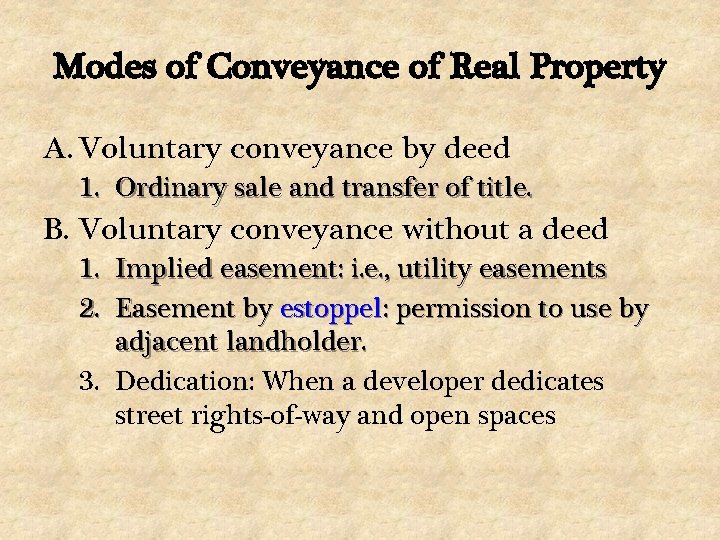 Modes of Conveyance of Real Property A. Voluntary conveyance by deed 1. Ordinary sale