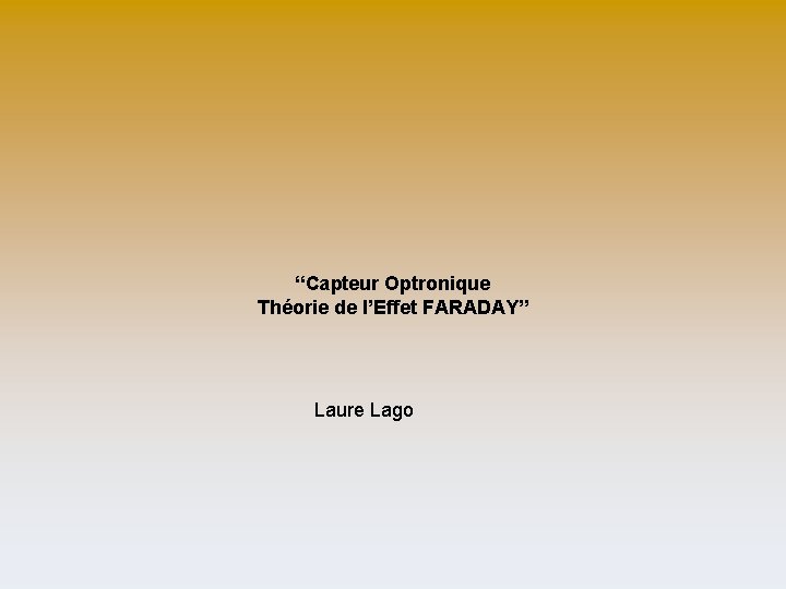 “Capteur Optronique Théorie de l’Effet FARADAY” Laure Lago 