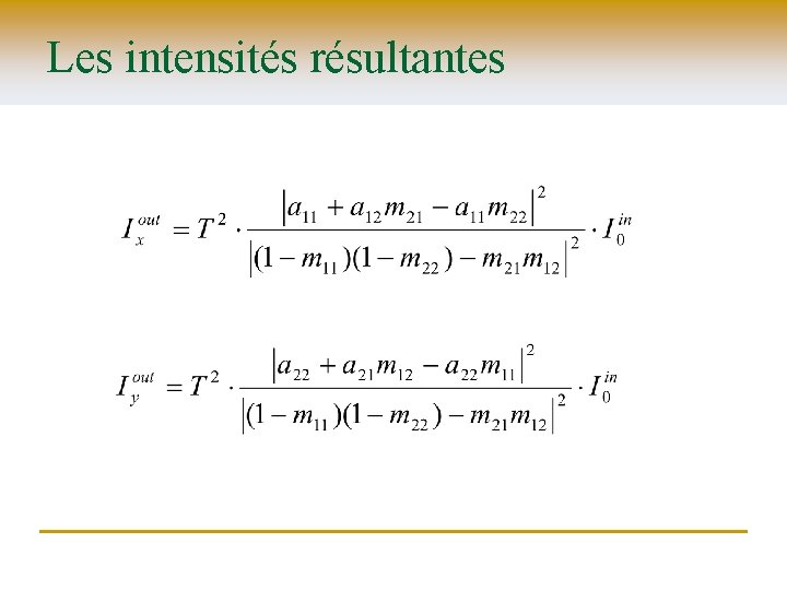 Les intensités résultantes 