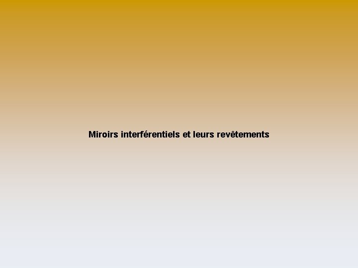 Miroirs interférentiels et leurs revêtements 