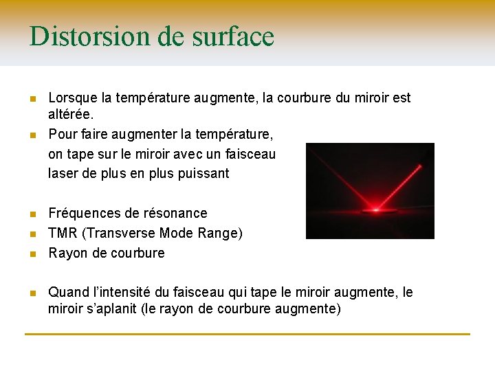 Distorsion de surface n n n Lorsque la température augmente, la courbure du miroir