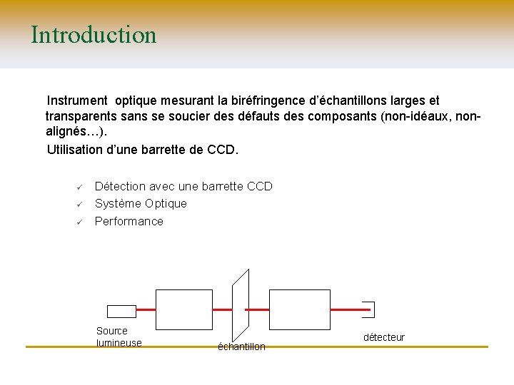 Introduction Instrument optique mesurant la biréfringence d’échantillons larges et transparents sans se soucier des