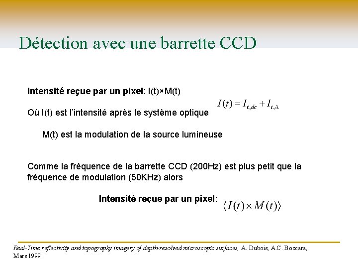 Détection avec une barrette CCD Intensité reçue par un pixel: I(t)×M(t) Où I(t) est
