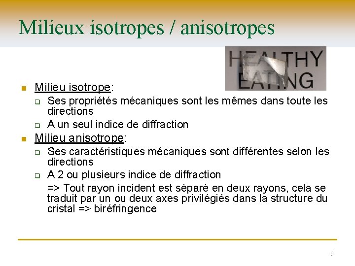 Milieux isotropes / anisotropes n Milieu isotrope: q q n Ses propriétés mécaniques sont