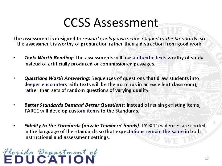 CCSS Assessment The assessment is designed to reward quality instruction aligned to the Standards,