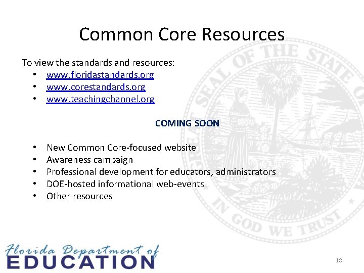 Common Core Resources To view the standards and resources: • www. floridastandards. org •