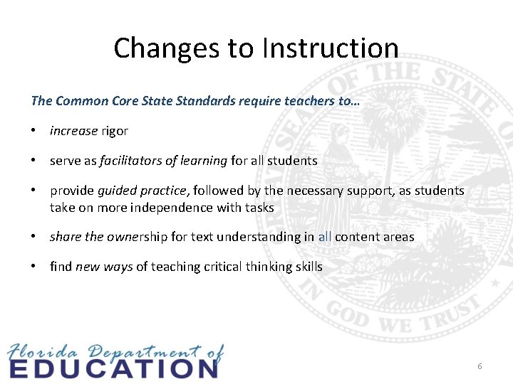 Changes to Instruction The Common Core State Standards require teachers to… • increase rigor
