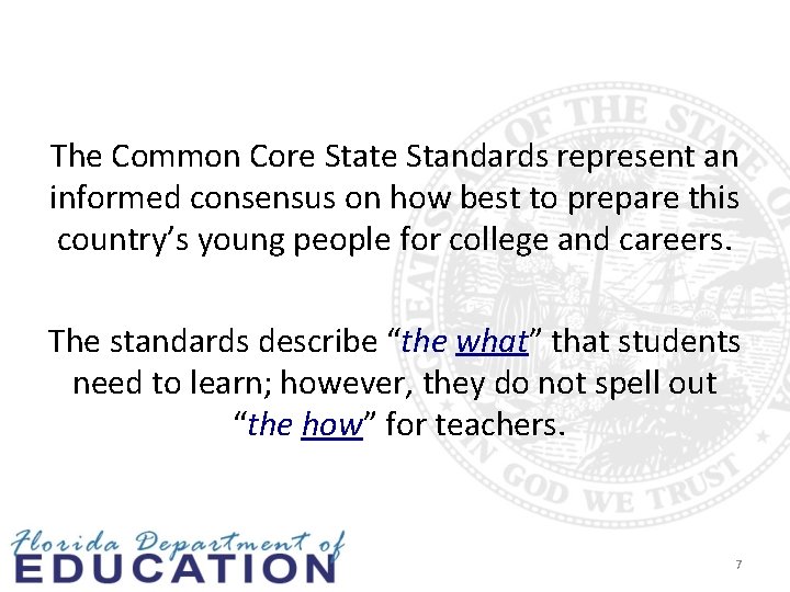  The Common Core State Standards represent an informed consensus on how best to