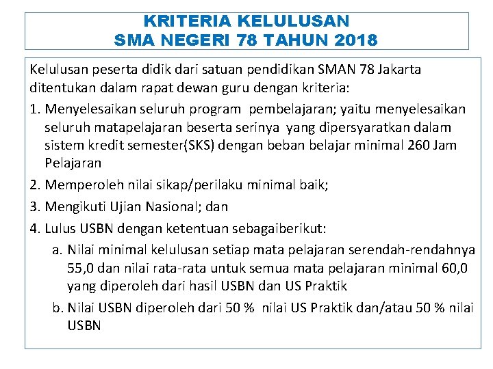 KRITERIA KELULUSAN SMA NEGERI 78 TAHUN 2018 Kelulusan peserta didik dari satuan pendidikan SMAN