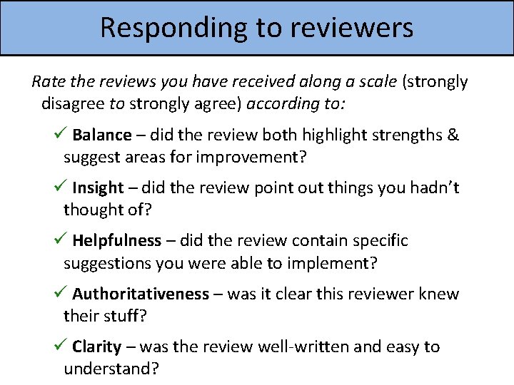 Responding to reviewers Rate the reviews you have received along a scale (strongly disagree