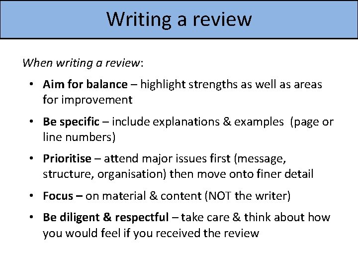 Writing a review When writing a review: • Aim for balance – highlight strengths