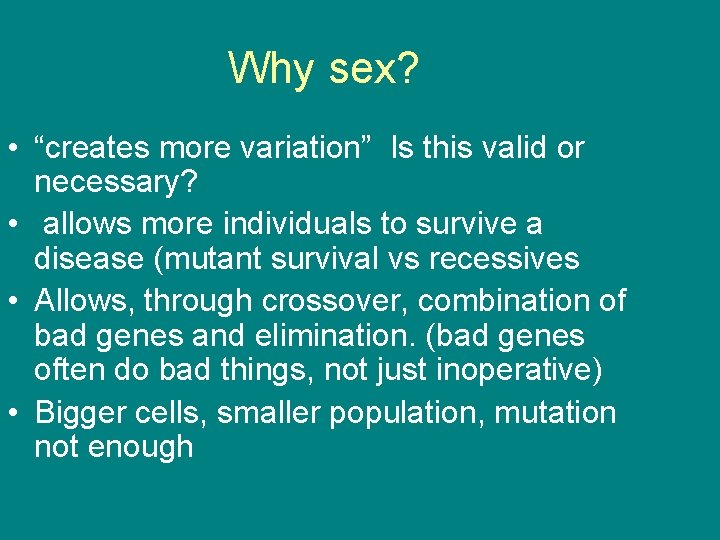 Why sex? • “creates more variation” Is this valid or necessary? • allows more