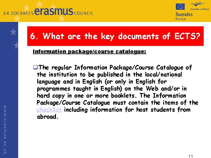 6. What are the key documents of ECTS? Information package/course catalogue: q. The regular