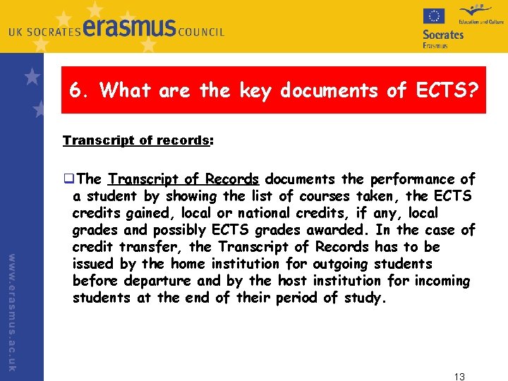 6. What are the key documents of ECTS? Transcript of records: q. The Transcript 6. What are the key documents of ECTS? Transcript of records: q. The Transcript