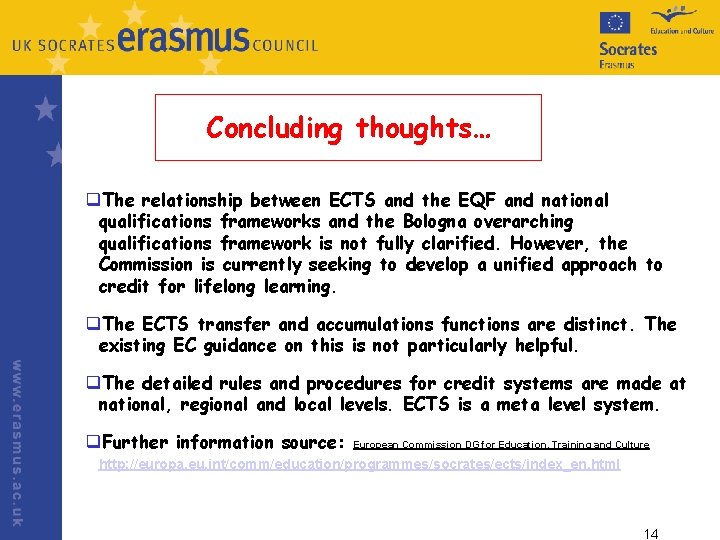 Concluding thoughts… q. The relationship between ECTS and the EQF and national qualifications frameworks Concluding thoughts… q. The relationship between ECTS and the EQF and national qualifications frameworks