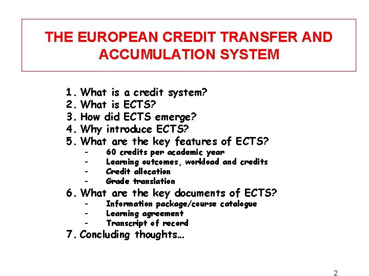 THE EUROPEAN CREDIT TRANSFER AND ACCUMULATION SYSTEM 1. What is a credit system? 2.