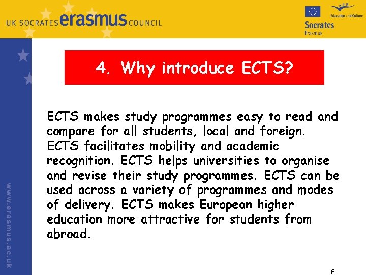 4. Why introduce ECTS? ECTS makes study programmes easy to read and compare for 4. Why introduce ECTS? ECTS makes study programmes easy to read and compare for