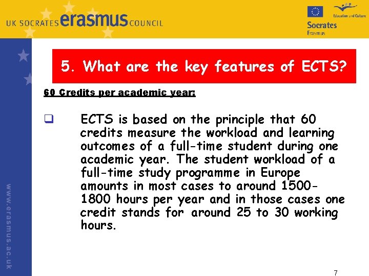 5. What are the key features of ECTS? 60 Credits per academic year: q 5. What are the key features of ECTS? 60 Credits per academic year: q