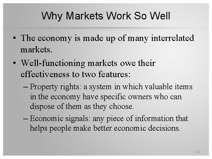 Why Markets Work So Well • The economy is made up of many interrelated