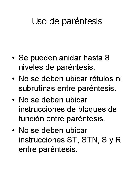 Uso de paréntesis • Se pueden anidar hasta 8 niveles de paréntesis. • No