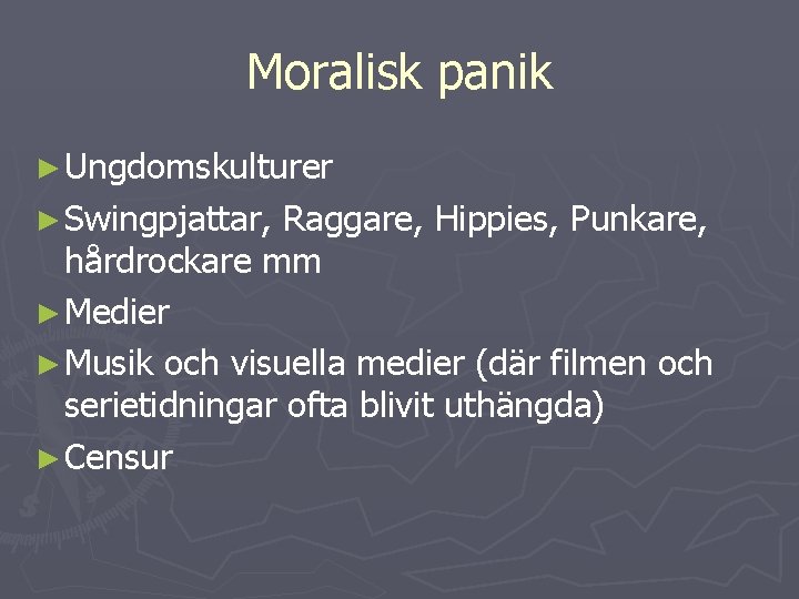 Moralisk panik ► Ungdomskulturer ► Swingpjattar, Raggare, Hippies, Punkare, hårdrockare mm ► Medier ► Moralisk panik ► Ungdomskulturer ► Swingpjattar, Raggare, Hippies, Punkare, hårdrockare mm ► Medier ►