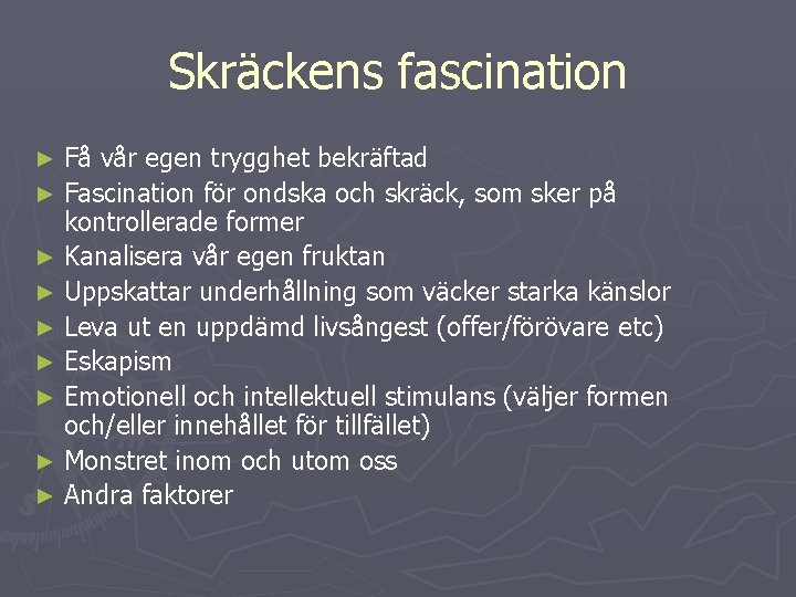 Skräckens fascination Få vår egen trygghet bekräftad ► Fascination för ondska och skräck, som