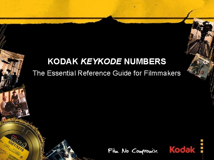 KODAK KEYKODE NUMBERS The Essential Reference Guide for Filmmakers 