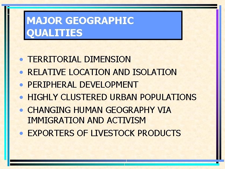 MAJOR GEOGRAPHIC QUALITIES • • • TERRITORIAL DIMENSION RELATIVE LOCATION AND ISOLATION PERIPHERAL DEVELOPMENT