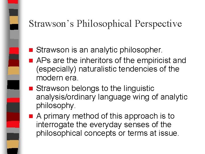 Strawson’s Philosophical Perspective Strawson is an analytic philosopher. n APs are the inheritors of