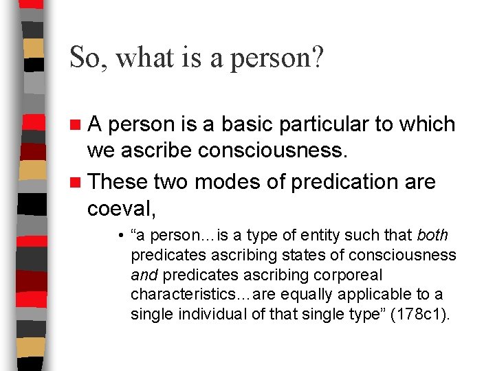 So, what is a person? n. A person is a basic particular to which So, what is a person? n. A person is a basic particular to which