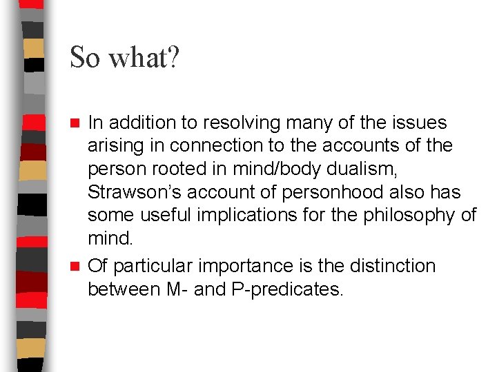 So what? In addition to resolving many of the issues arising in connection to