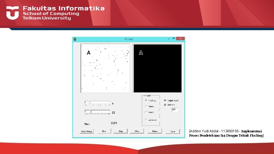 [Addino Yudi Abdal - 113990156 - Implementasi Proses Pendeteksian Sisi Dengan Teknik Flocking] 