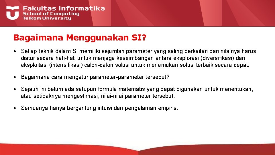 Bagaimana Menggunakan SI? • Setiap teknik dalam SI memiliki sejumlah parameter yang saling berkaitan