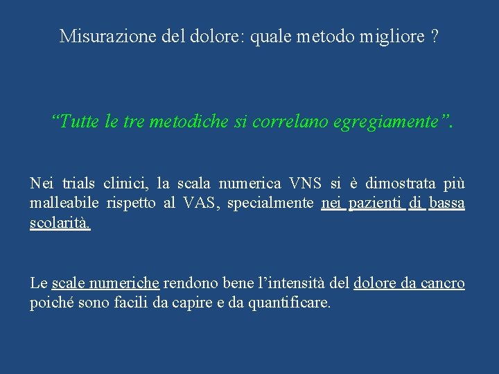 Misurazione del dolore: quale metodo migliore ? “Tutte le tre metodiche si correlano egregiamente”.