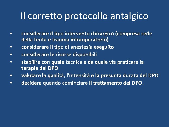 Il corretto protocollo antalgico • • • considerare il tipo intervento chirurgico (compresa sede