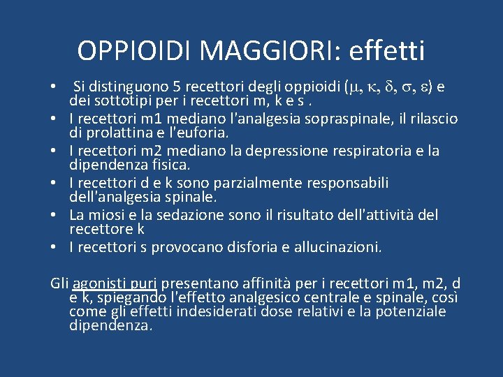 OPPIOIDI MAGGIORI: effetti • Si distinguono 5 recettori degli oppioidi (m, k, d, s,