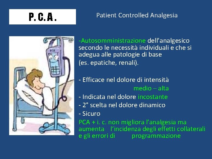 P. C. A. Patient Controlled Analgesia -Autosomministrazione dell’analgesico secondo le necessità individuali e che