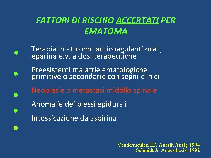 FATTORI DI RISCHIO ACCERTATI PER EMATOMA Terapia in atto con anticoagulanti orali, eparina e.