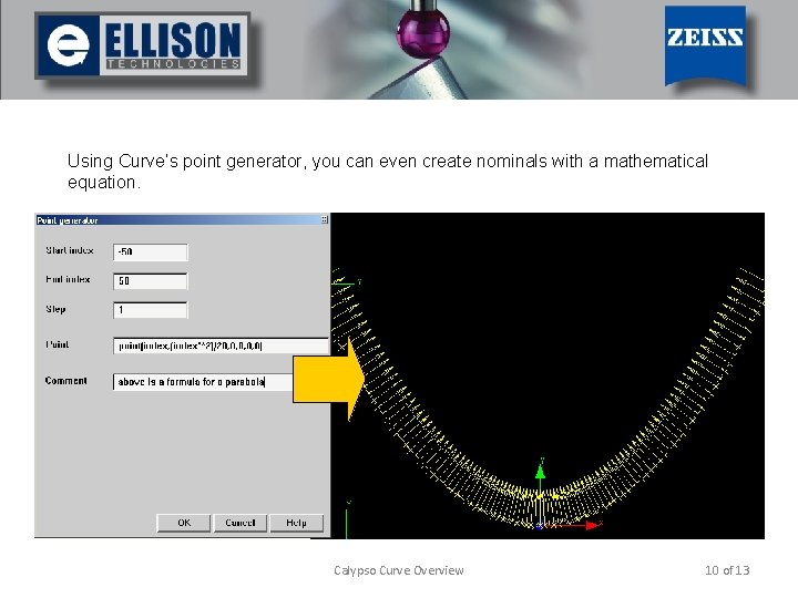 Using Curve’s point generator, you can even create nominals with a mathematical equation. Calypso