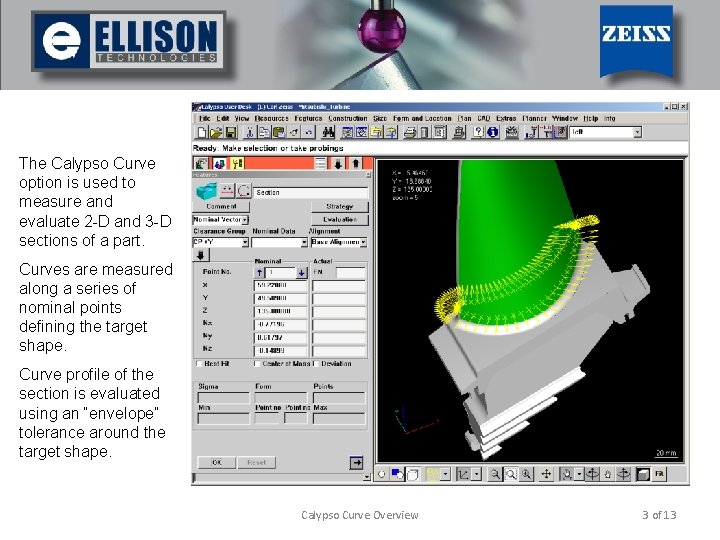 The Calypso Curve option is used to measure and evaluate 2 -D and 3