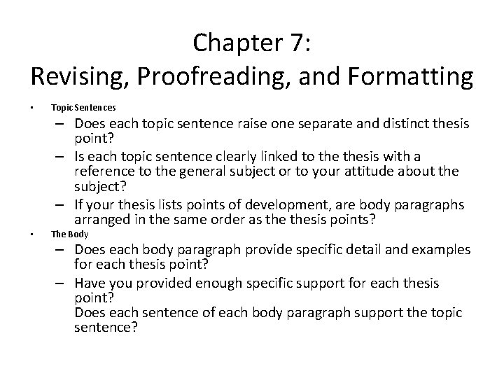 Chapter 7: Revising, Proofreading, and Formatting • • Topic Sentences – Does each topic