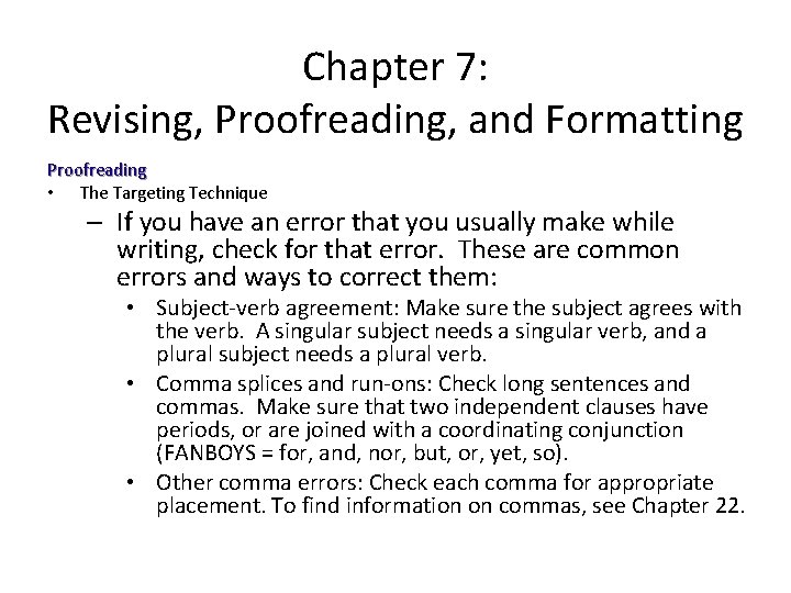 Chapter 7: Revising, Proofreading, and Formatting Proofreading • The Targeting Technique – If you