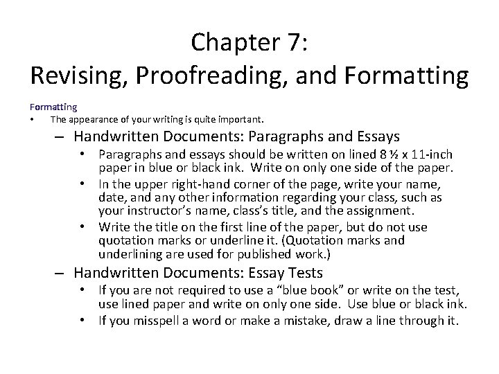 Chapter 7: Revising, Proofreading, and Formatting • The appearance of your writing is quite