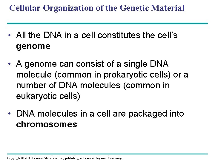 Cellular Organization of the Genetic Material • All the DNA in a cell constitutes