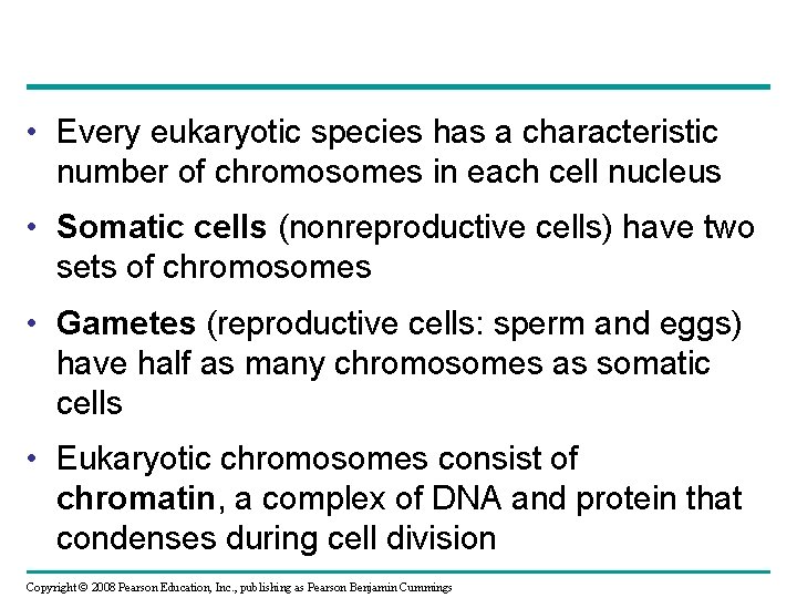  • Every eukaryotic species has a characteristic number of chromosomes in each cell